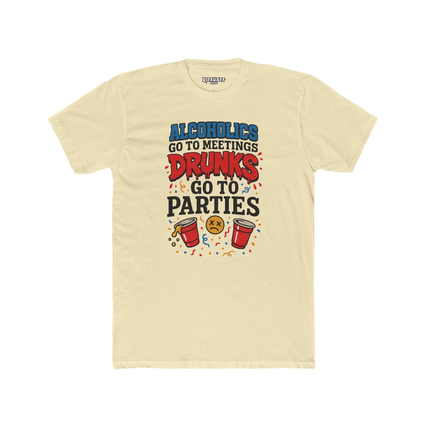 Alcoholics Go to Meetings Unisex Cotton Crew Tee - Fun Party Tee - Riff Raff Wear