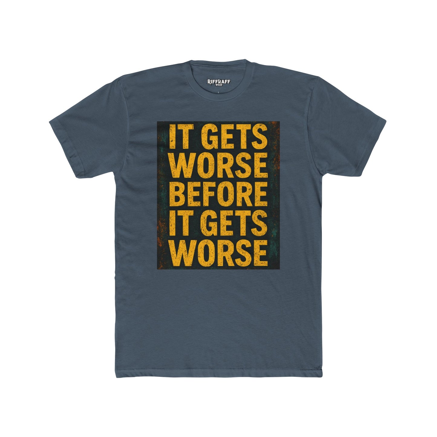 Unisex Cotton Crew Tee - "It Gets Worse Before It Gets Worse" Motivational Shirt - Riff Raff Wear