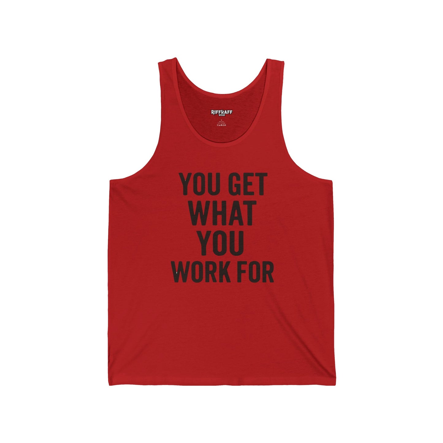 Motivational Unisex Jersey Tank - 'You Get What You Work For' - Fitness - Riff Raff Wear