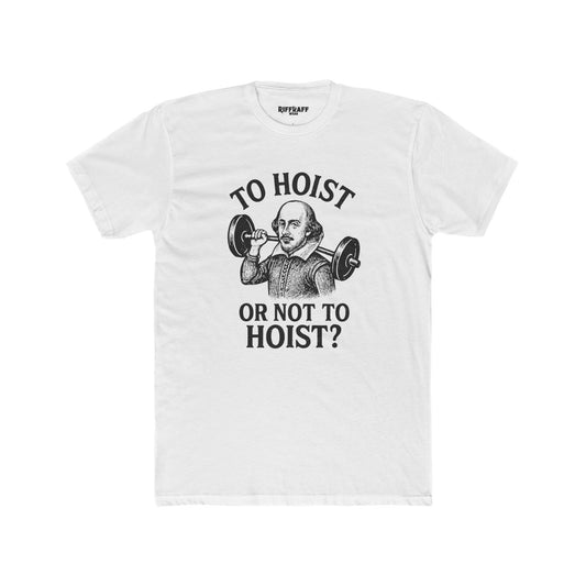 Funny Shakespeare Weightlifting Tee - 'To Hoist or Not to Hoist?' - Riff Raff Wear