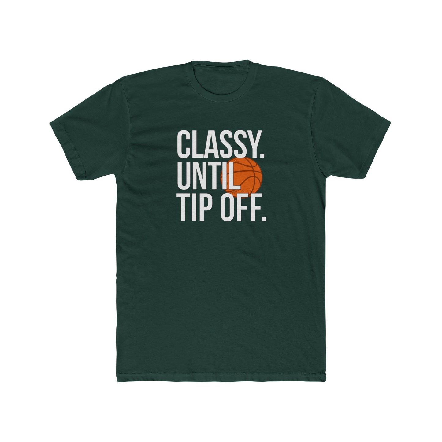 Classy Until Tip Off Unisex Cotton Tee, Basketball Fan Shirt, Sports Apparel, Gift for Him or Her, Casual Wear, Game Day T-Shirt