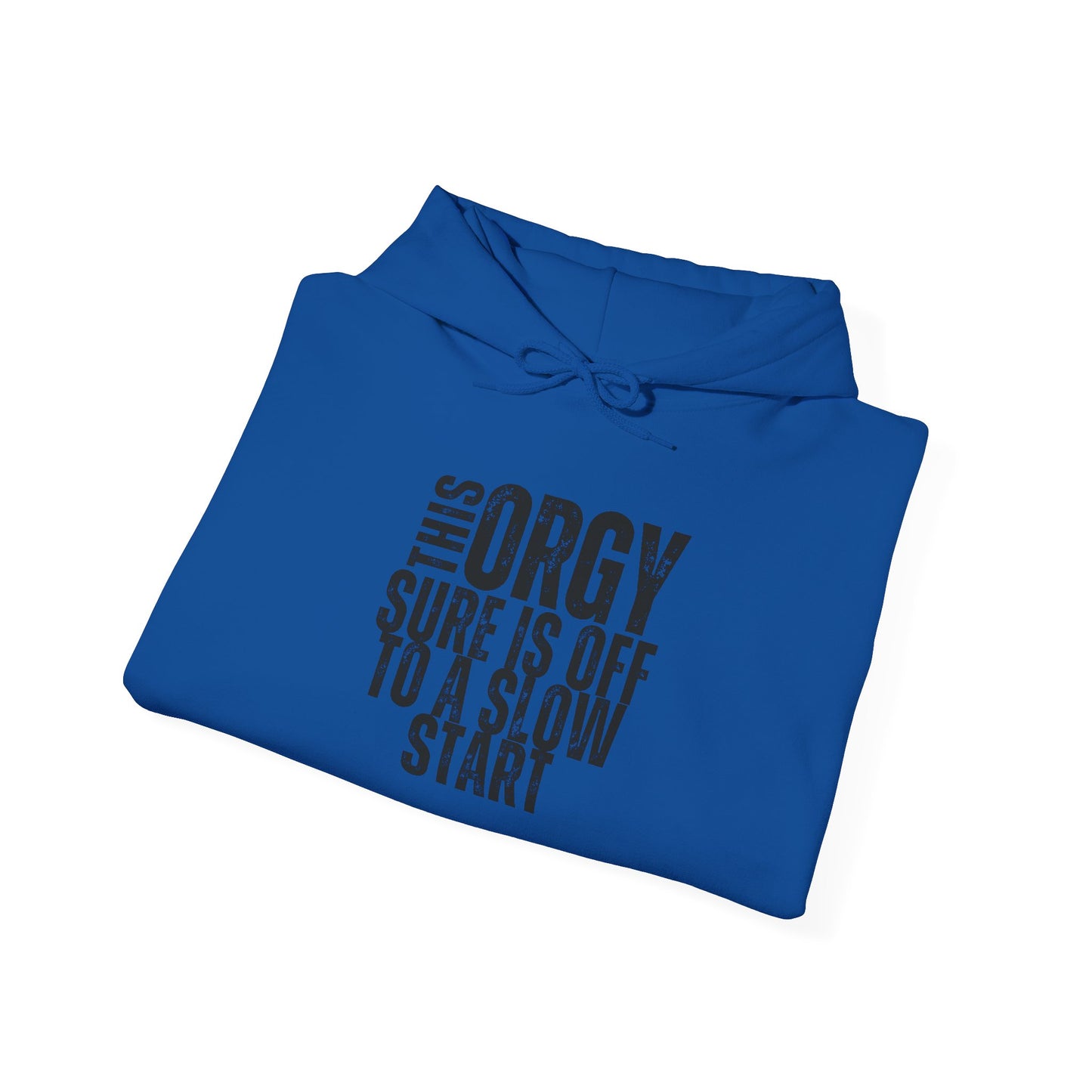 Funny Unisex Heavy Blend Hoodie - 'This Orgy Sure is Off to a Slow Start' - Riff Raff Wear