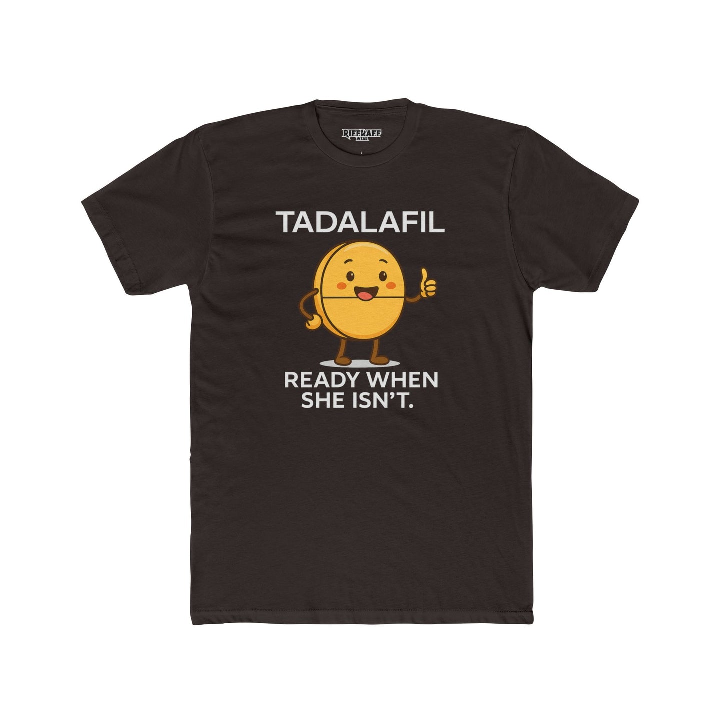 TADALAFIL: Ready When She Isn't -Unisex Cotton Crew Tee - OverRX - Riff Raff Wear