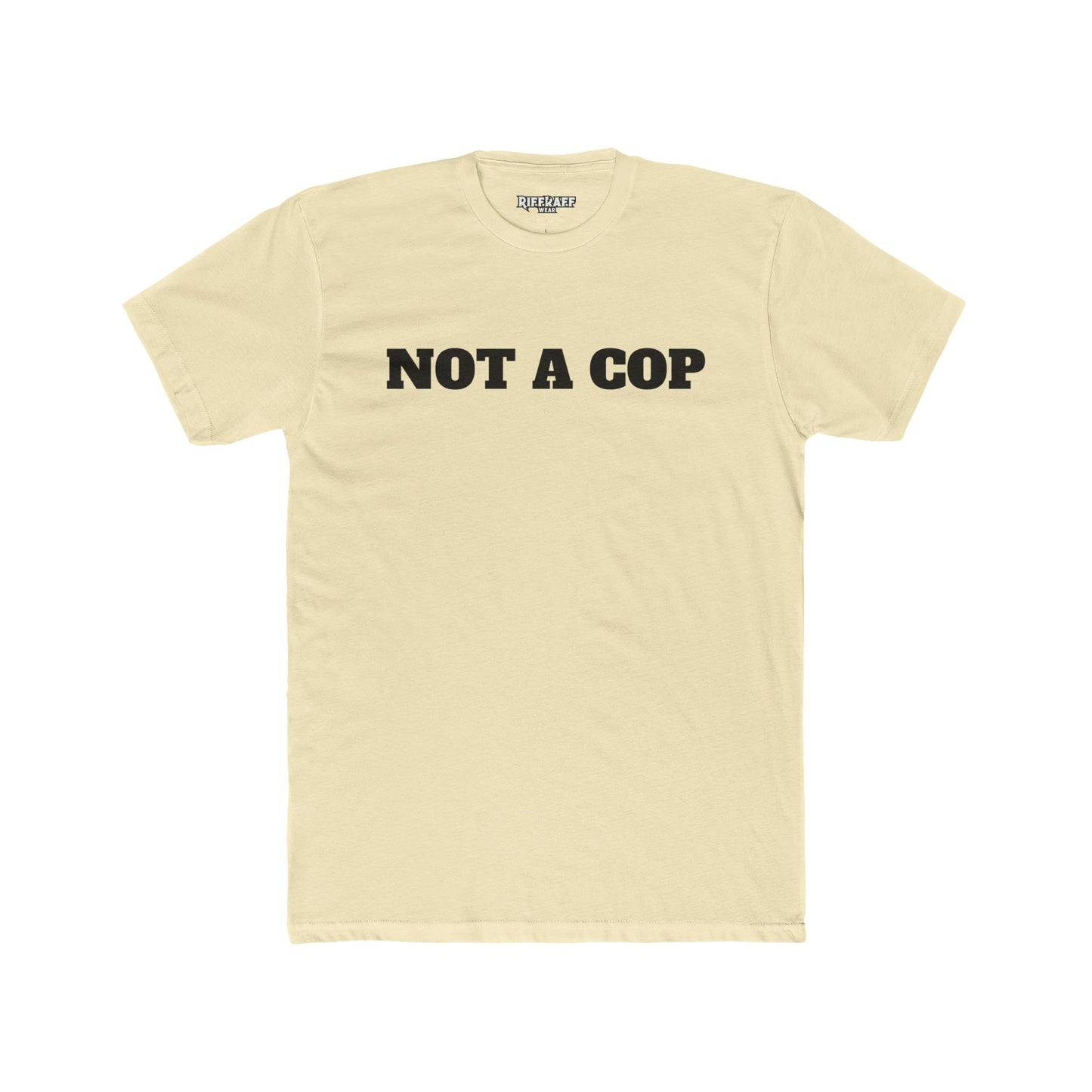 Streetwear - Unisex Cotton Crew Tee - 'NOT A COP' Statement T-Shirt - Riff Raff Wear