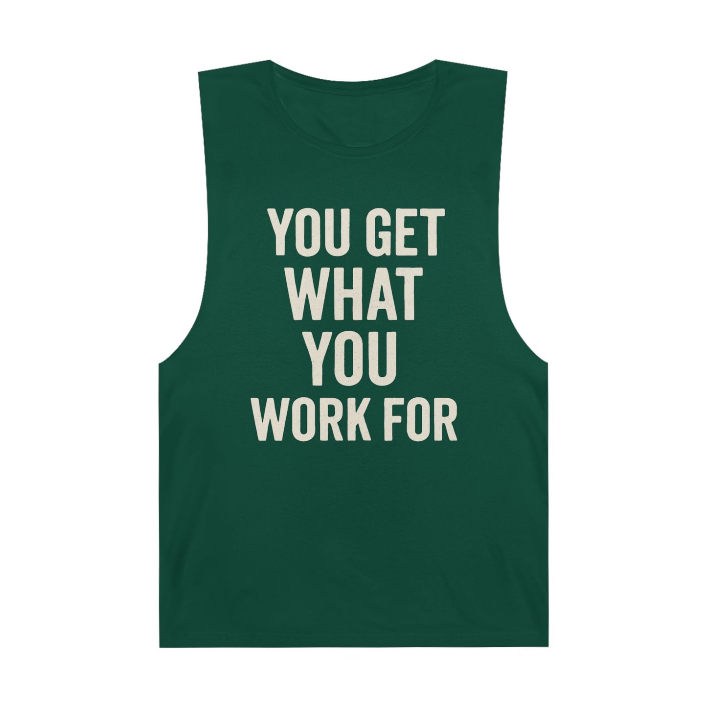 Motivational Unisex Tank Top - "You Get What You Work For" - Riff Raff Wear