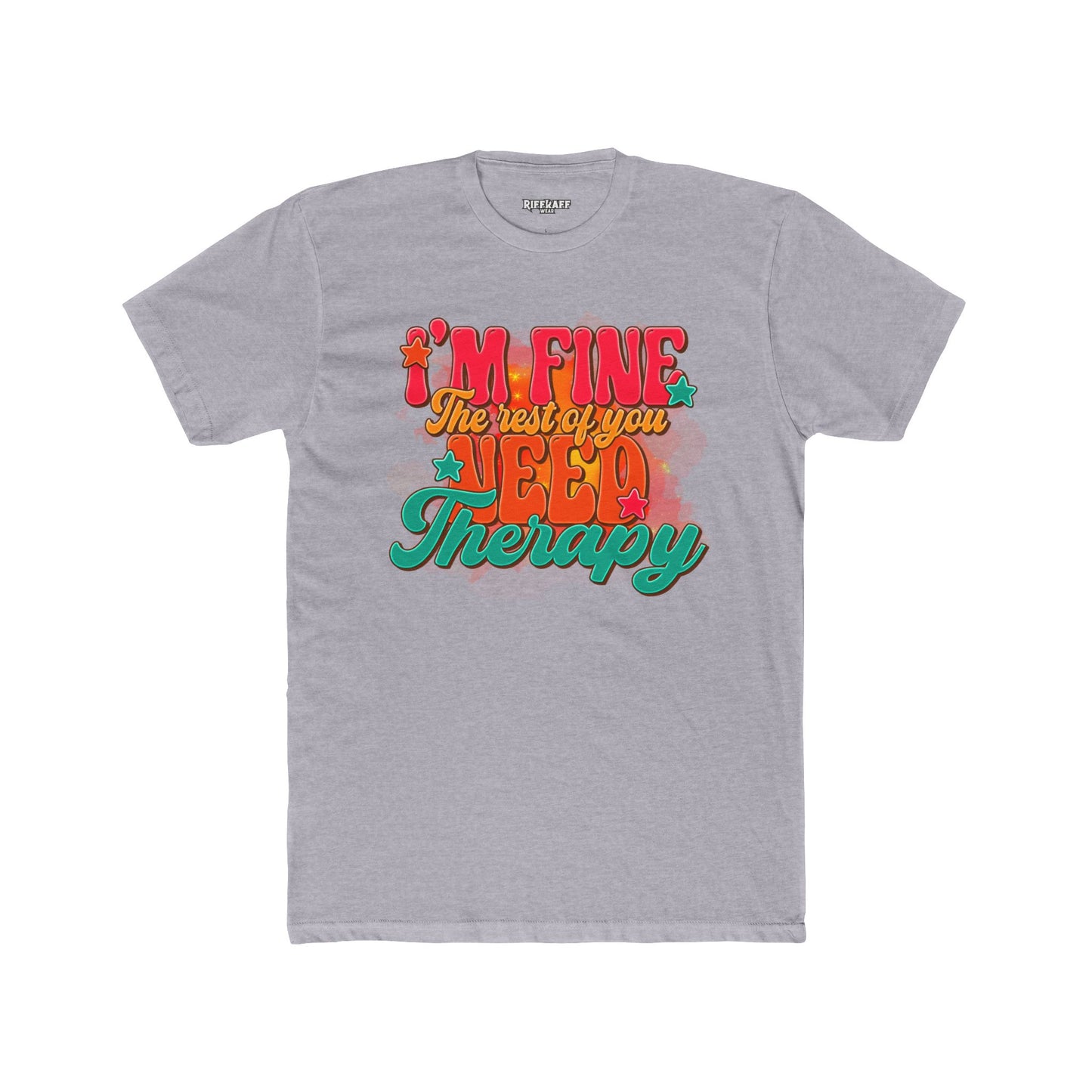 I'm Fine The Rest Of You Need Therapy Unisex Cotton Crew Tee - Riff Raff Wear