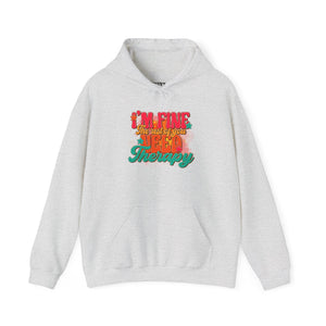 Funny Unisex Hoodie - I'm Fine The Rest Of You Need Therapy - Riff Raff Wear