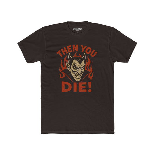 Unisex Cotton Crew Tee - 'Then You Die!' Graphic Tee for Halloween Fans - Riff Raff Wear