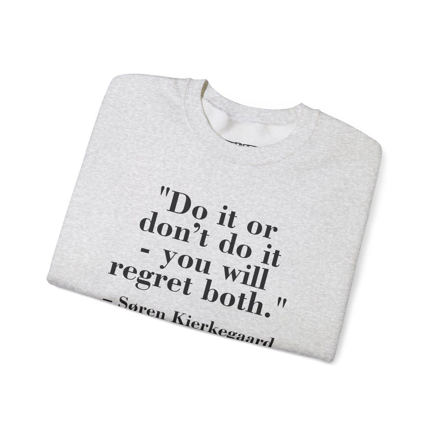 Inspirational Quote Crewneck Sweatshirt – "Do it or don’t do it - you will regret both" - Soren Kierkegaard - Riff Raff Wear