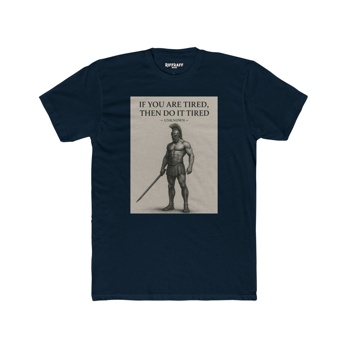 Motivational Unisex Cotton Crew Tee - "If You Are Tired, Then Do It Tired" - Riff Raff Wear