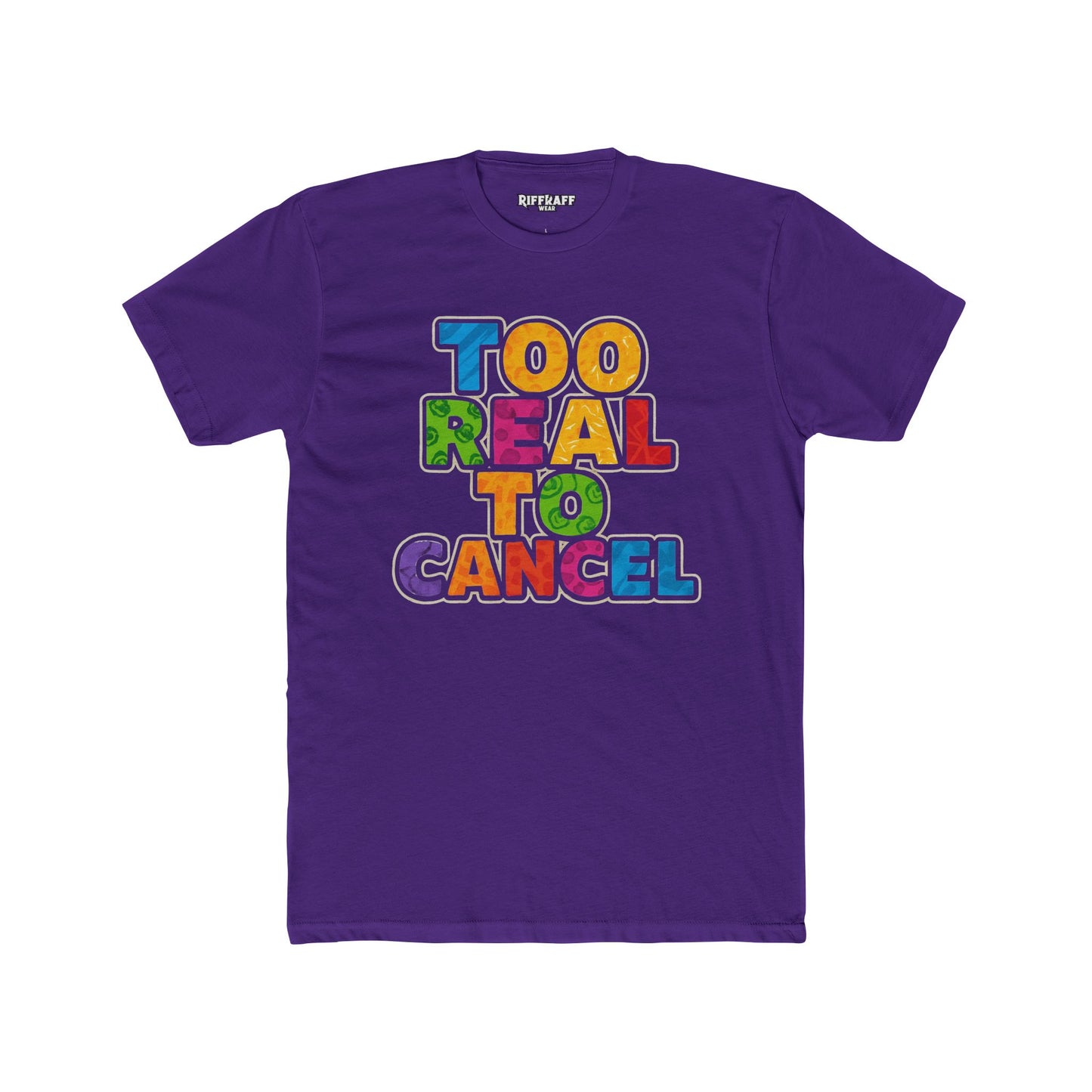 Colorful 'Too Real to Cancel' Unisex Cotton Crew Tee - Casual Vibe - Riff Raff Wear