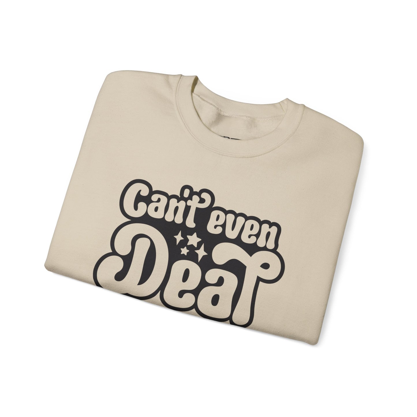 Cant't Even Deal Sweatshirt - Unisex Heavy Blend™ Crewneck - Riff Raff Wear