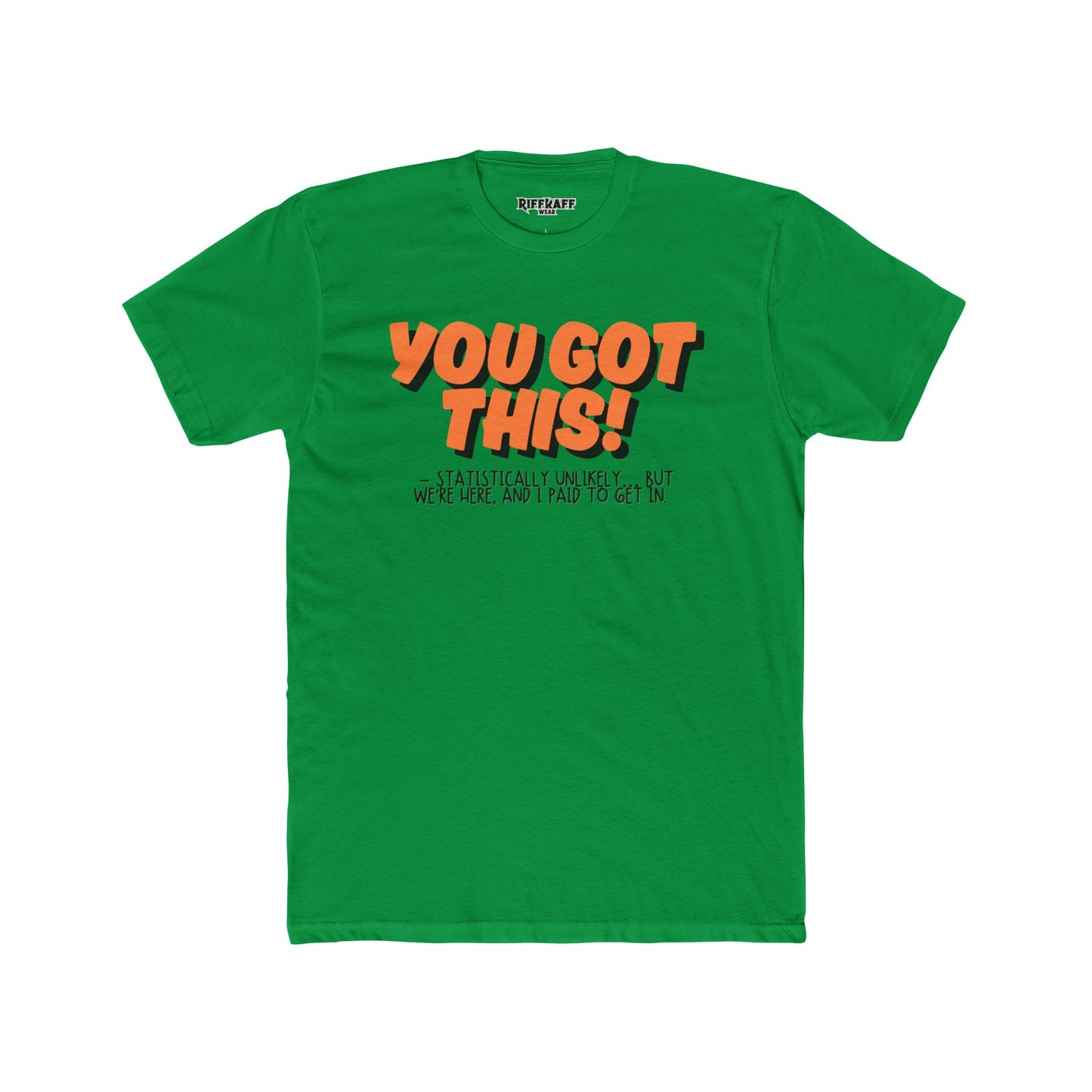 The Anti - Motivational Unisex Cotton Crew Tee - 'You Got This!' Riff Raff Wear