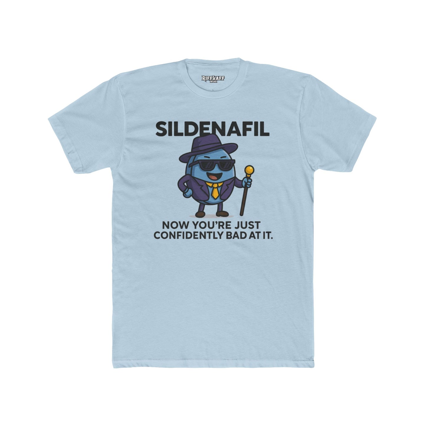 SILDENAFIL - Unisex Cotton Crew Tee - "Now You’re Just Confidently Bad At It" - OverRX - Riff Raff Wear