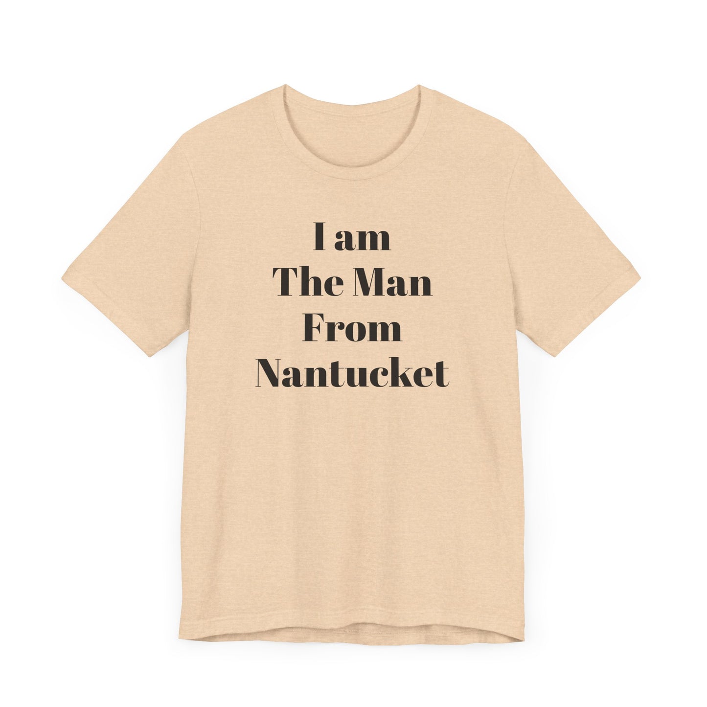 I Am The Man From Nantucket - Unisex Jersey Short Sleeve Tee