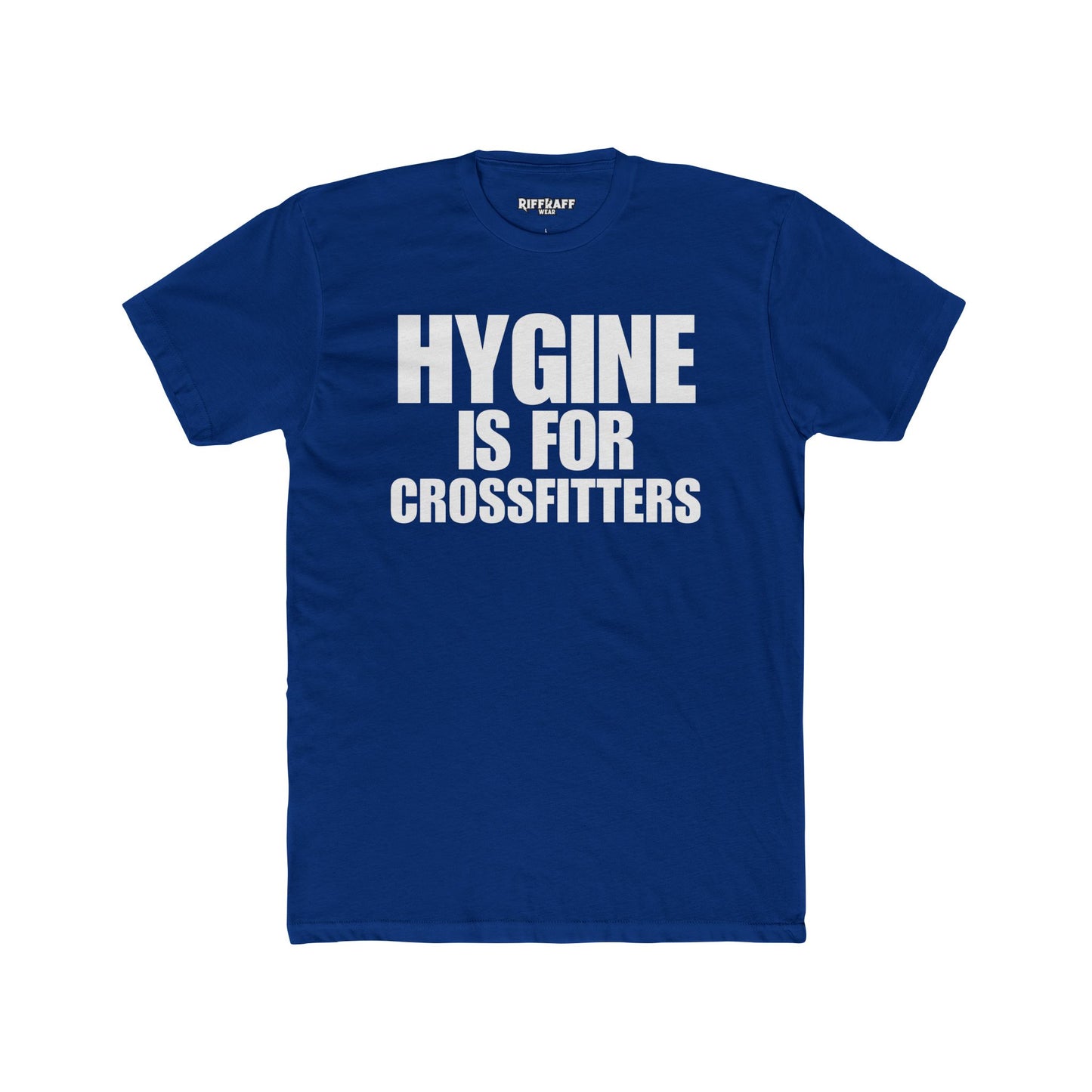 Hygine is for Crossfitters Cotton Crew Tee - Motivational Gym Shirt - Riff Raff Wear
