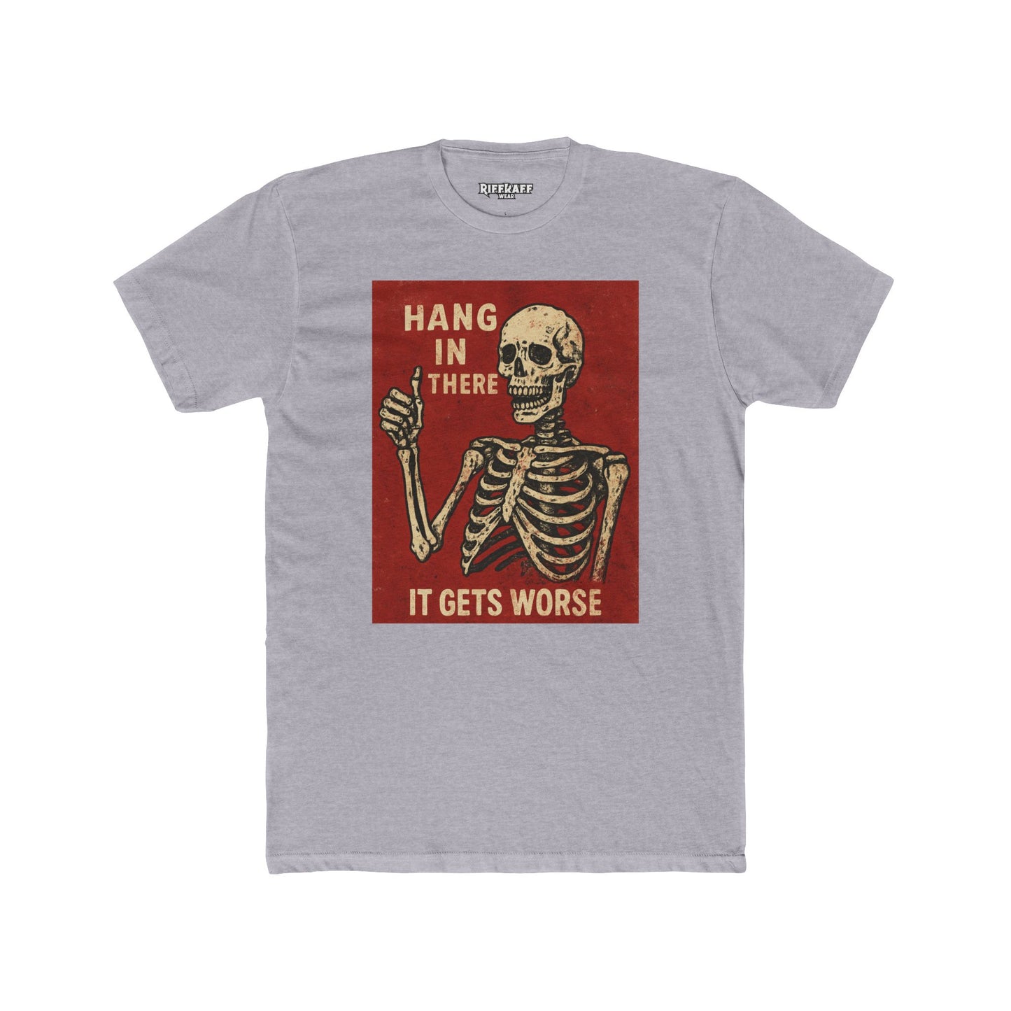 Hang in There Skeleton Crew Tee - Unisex Cotton Humor T-Shirt - Riff Raff Wear