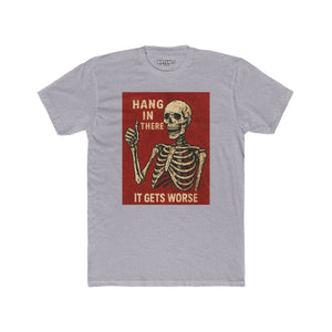 Hang in There Skeleton Crew Tee - Unisex Cotton Humor T-Shirt - Riff Raff Wear