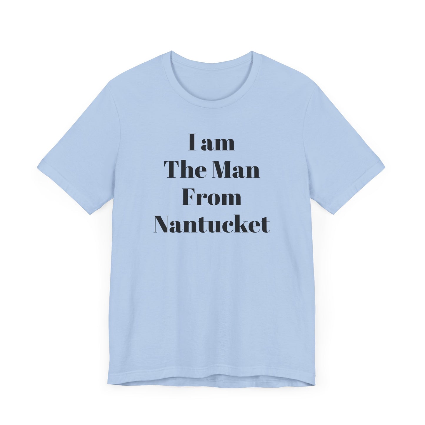 I Am The Man From Nantucket - Unisex Jersey Short Sleeve Tee