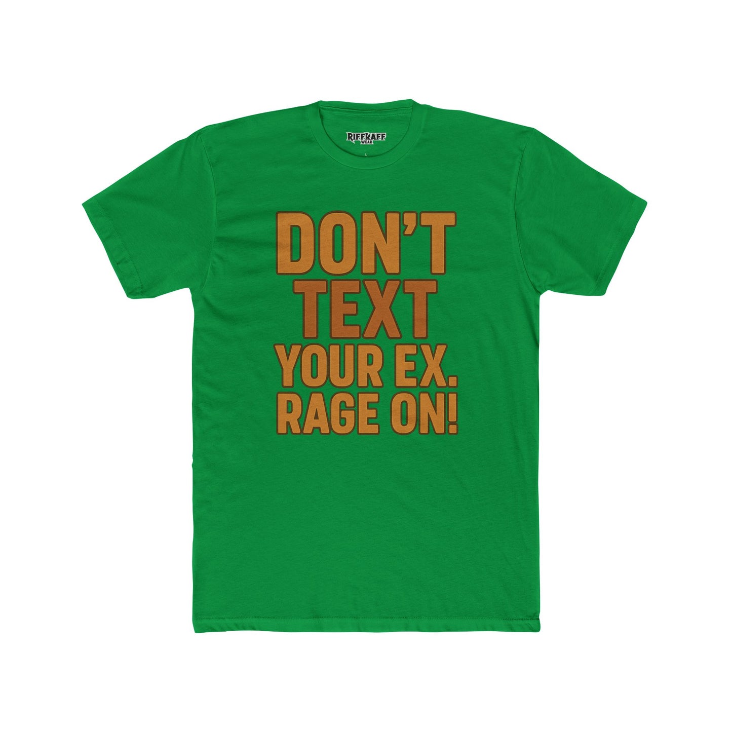 Funny Unisex Cotton Crew Tee - "Don't Text Your Ex. Rage On!" - Riff Raff Wear