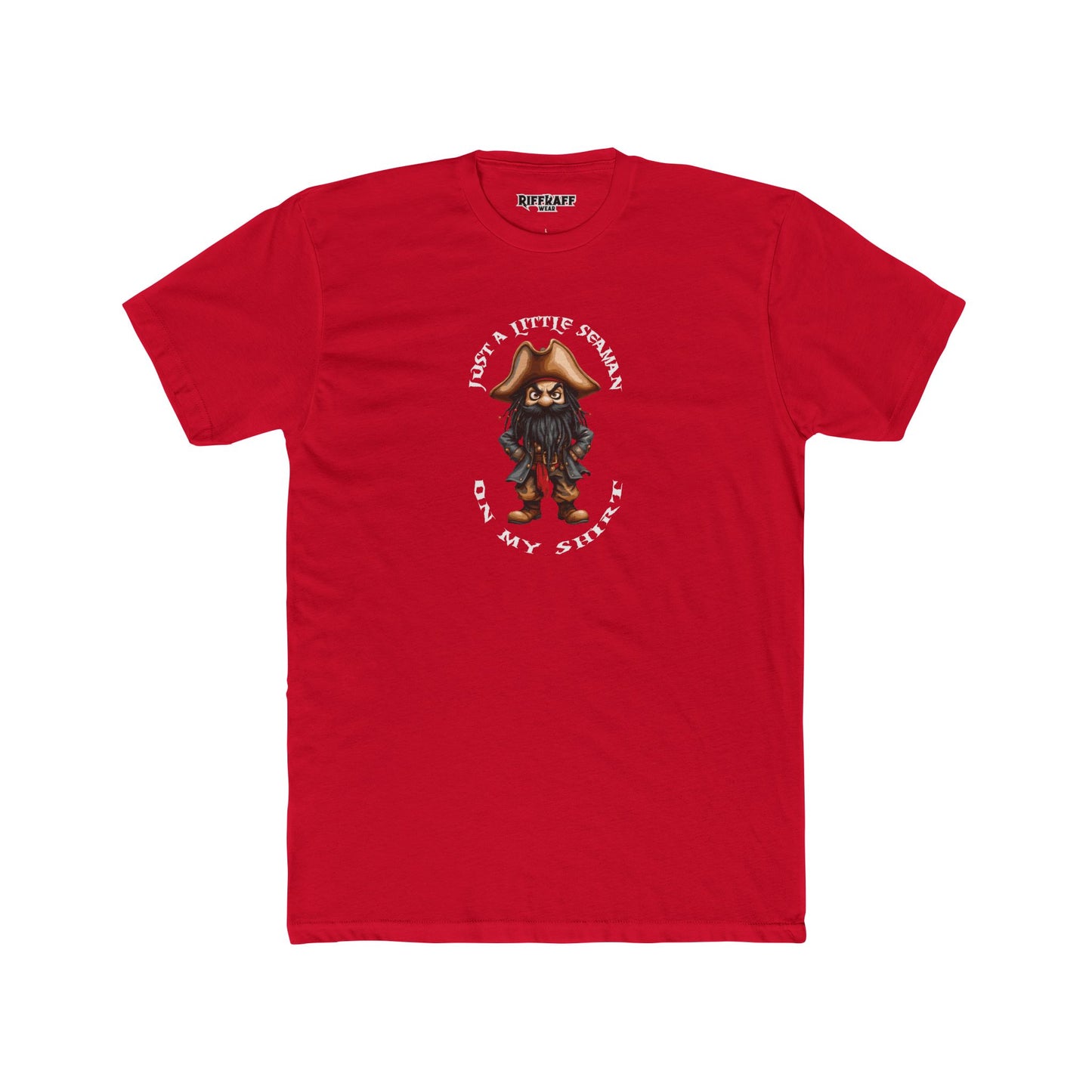 Funny Unisex Cotton Crew Tee - Just a Little Seaman On My Shirt - Riff Raff Wear