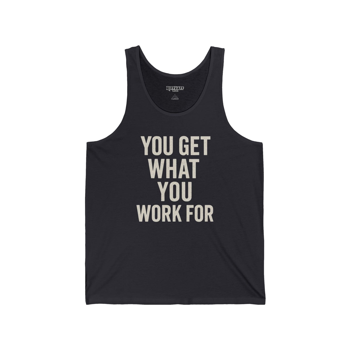 Motivational Unisex Jersey Tank - 'You Get What You Work For' - Fitness - Riff Raff Wear
