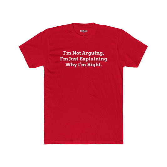I'm Not Arguing Unisex Cotton Crew Tee - Funny Statement T-Shirt - Riff Raff Wear
