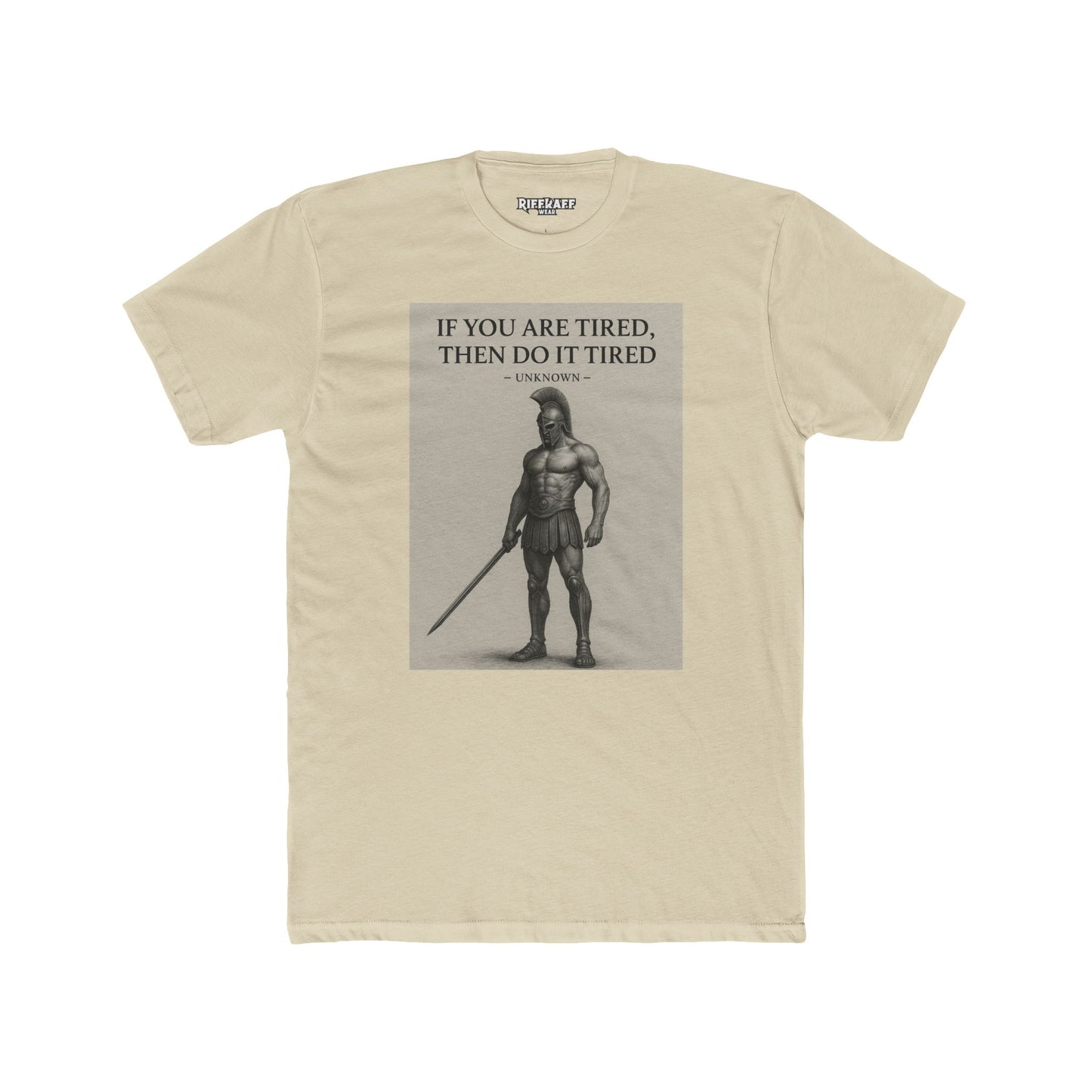 Motivational Unisex Cotton Crew Tee - "If You Are Tired, Then Do It Tired" - Riff Raff Wear
