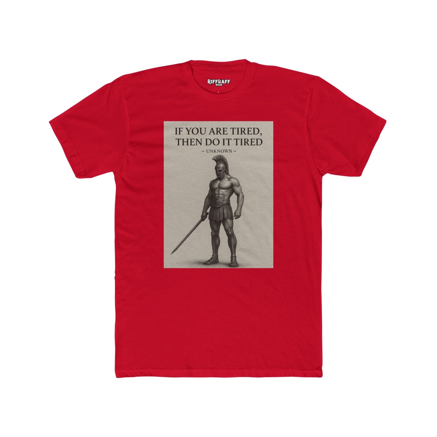 Motivational Unisex Cotton Crew Tee - "If You Are Tired, Then Do It Tired" - Riff Raff Wear