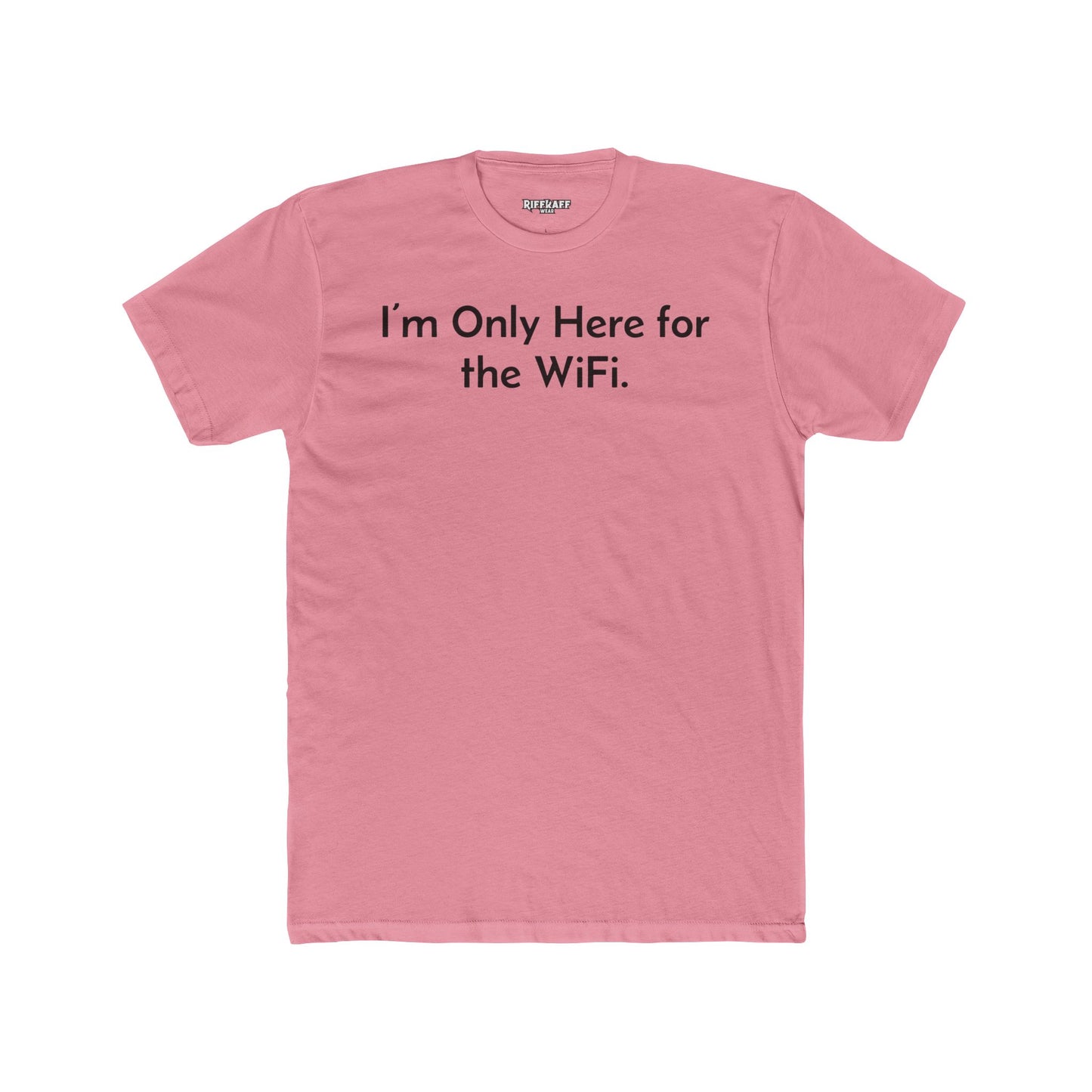 Funny Unisex Cotton Crew Tee - "I’m Only Here for the WiFi" - Riff Raff Wear