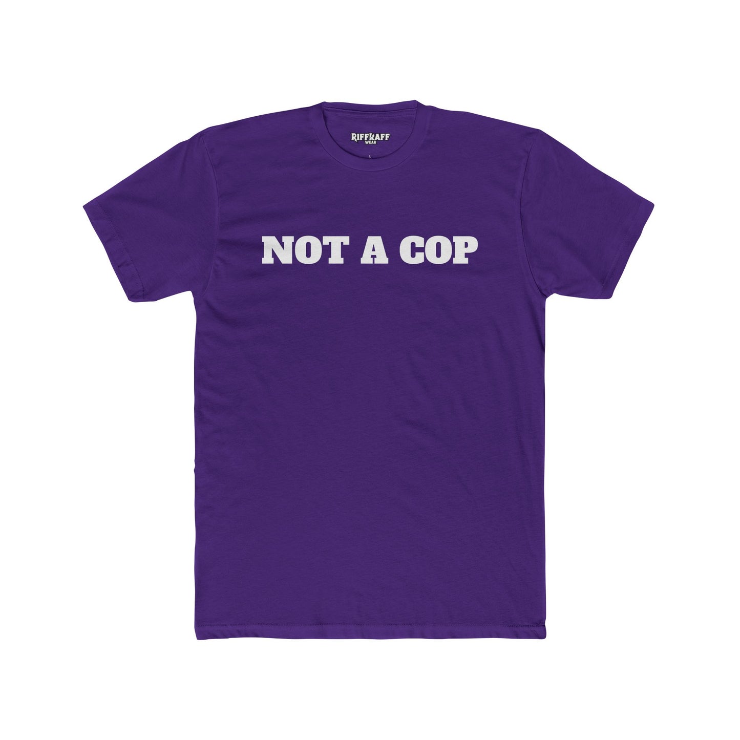 Streetwear - Unisex Cotton Crew Tee - 'NOT A COP' Statement T-Shirt - Riff Raff Wear