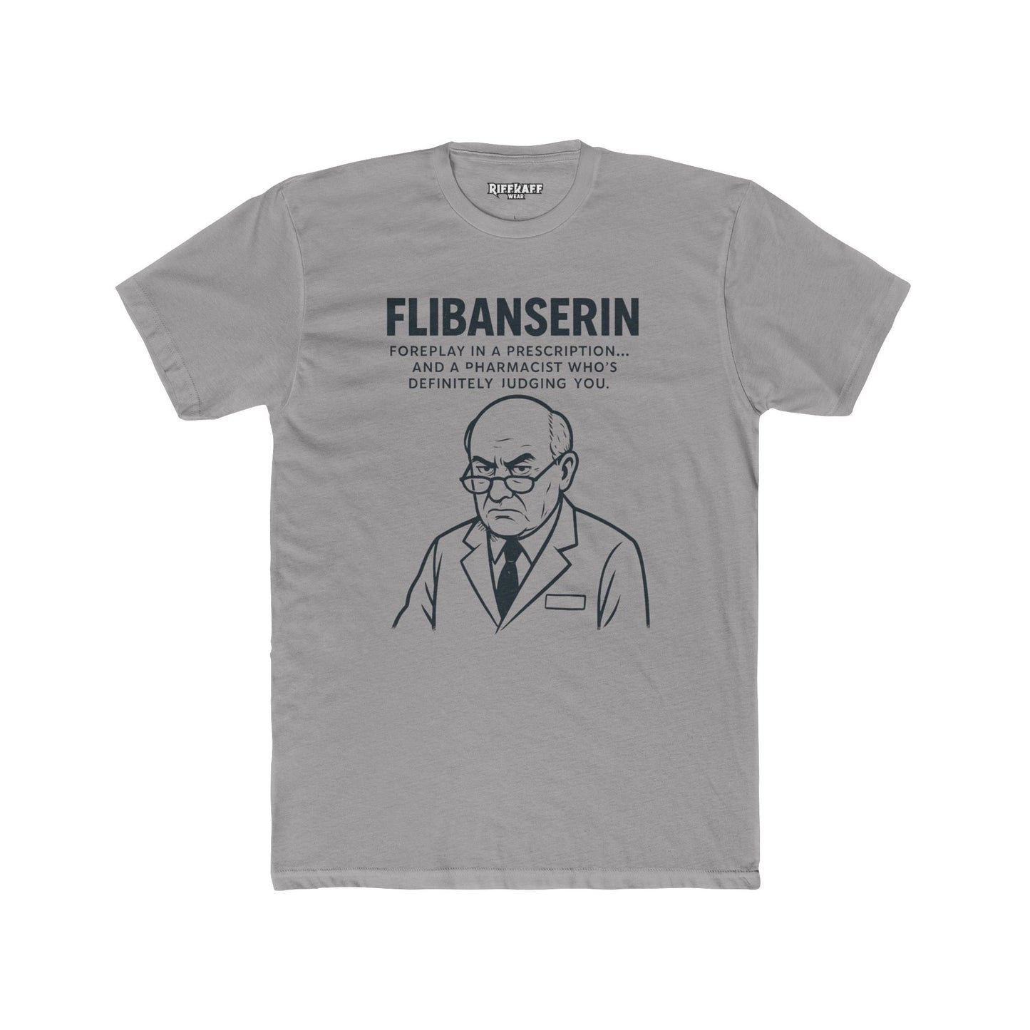 FLIBANSERIN: Foreplay in a Prescription - Funny Unisex Cotton Crew Tee - OverRX - Riff Raff Wear