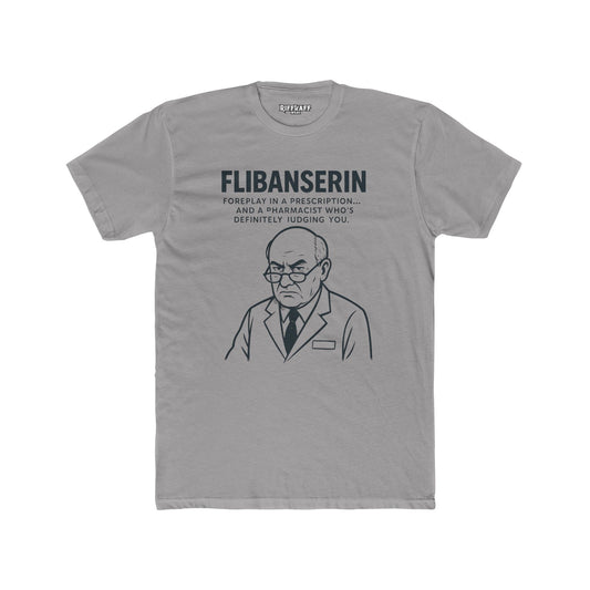 FLIBANSERIN: Foreplay in a Prescription - Funny Unisex Cotton Crew Tee - OverRX - Riff Raff Wear