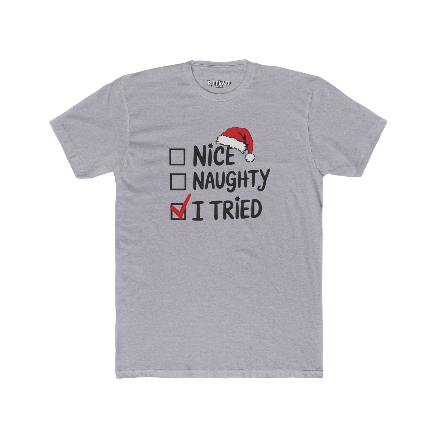 Funny Christmas Tee, Unisex Cotton Crew Tee, Holiday Apparel, Gift for Her/Him, Seasonal Humor, Nice Naughty I Tried - Riff Raff Wear