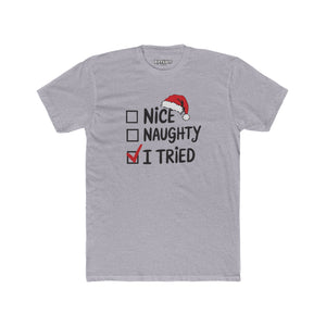 Funny Christmas Tee, Unisex Cotton Crew Tee, Holiday Apparel, Gift for Her/Him, Seasonal Humor, Nice Naughty I Tried - Riff Raff Wear