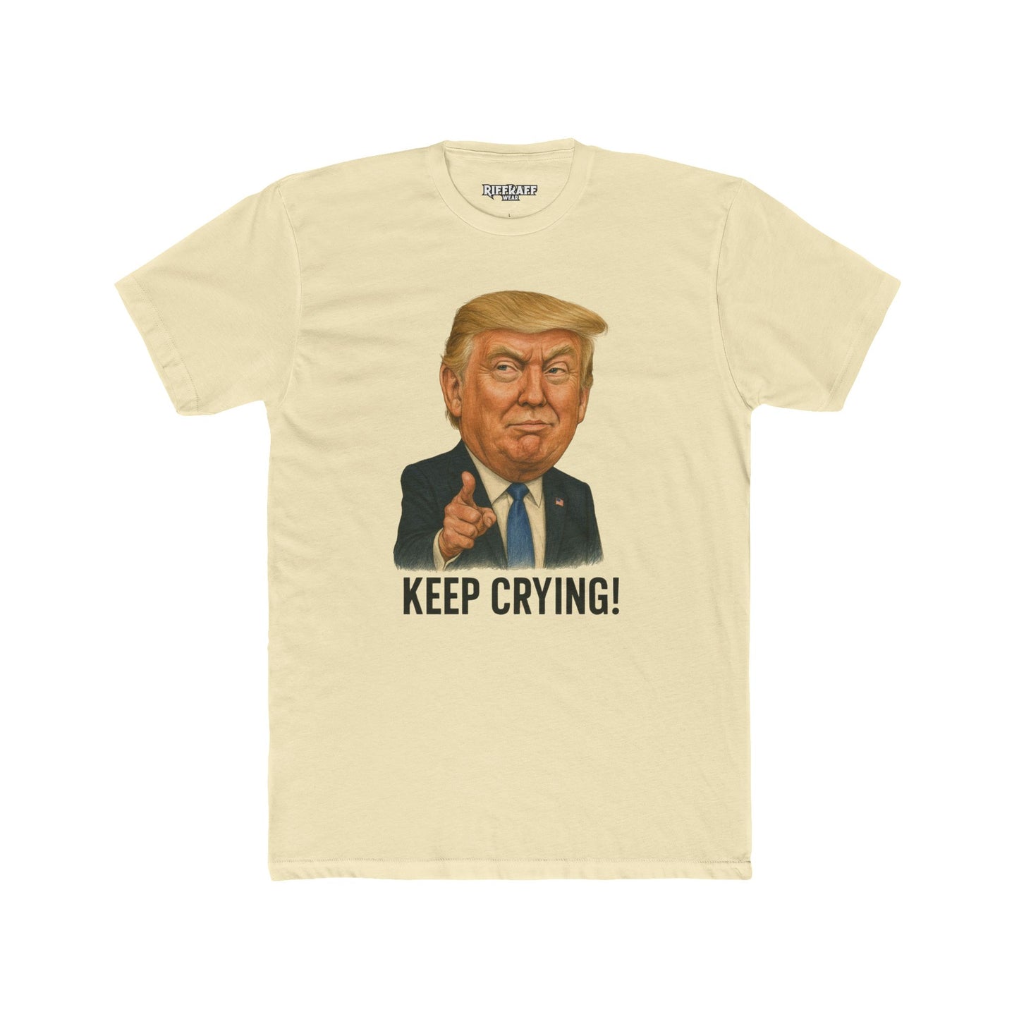 Unisex Cotton Crew Tee - "Keep Crying" Donald Trump Show Your Support - Riff Raff Wear