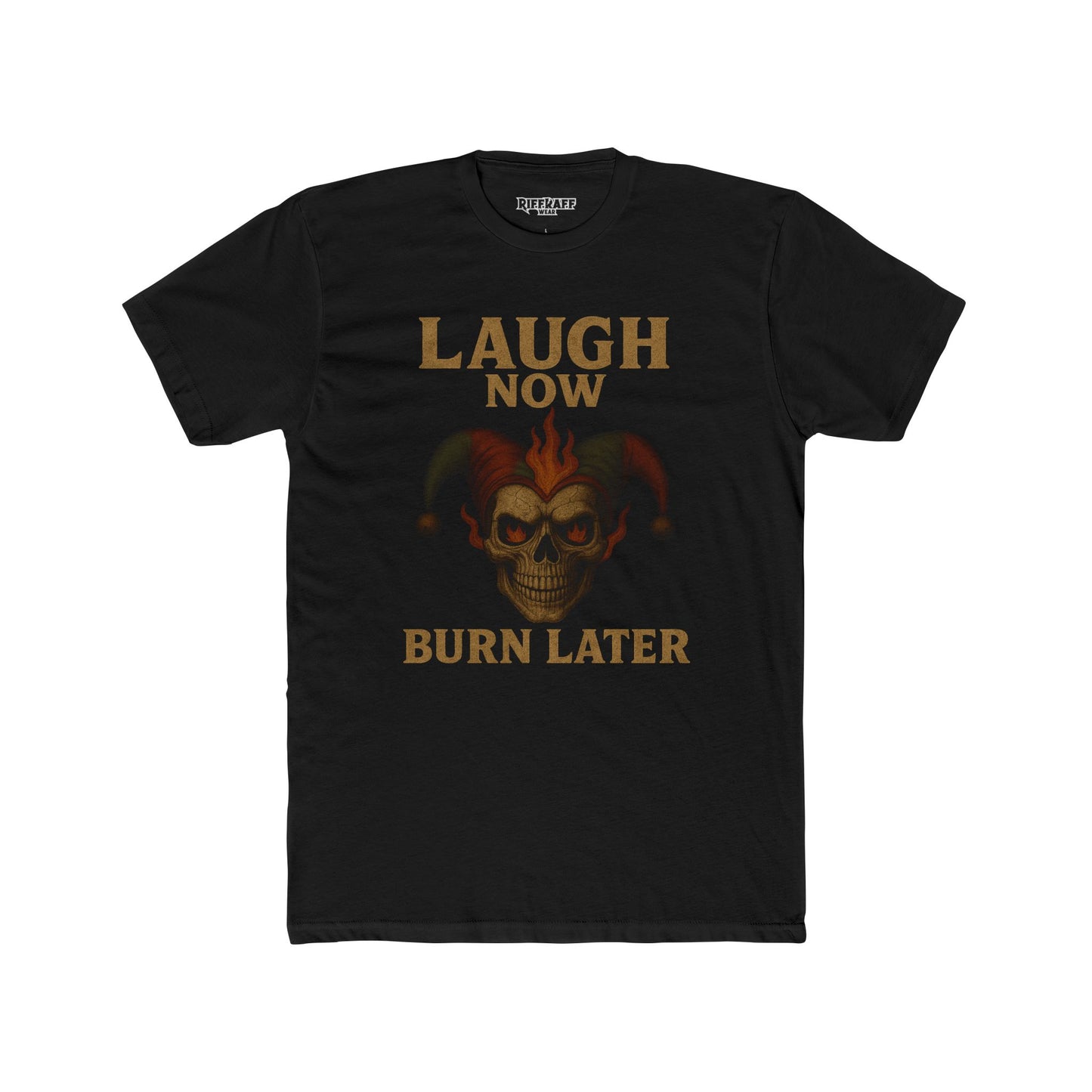 Funny Unisex Cotton Crew Tee - "Laugh Now Burn Later" Graphic Shirt Riff Raff Wear
