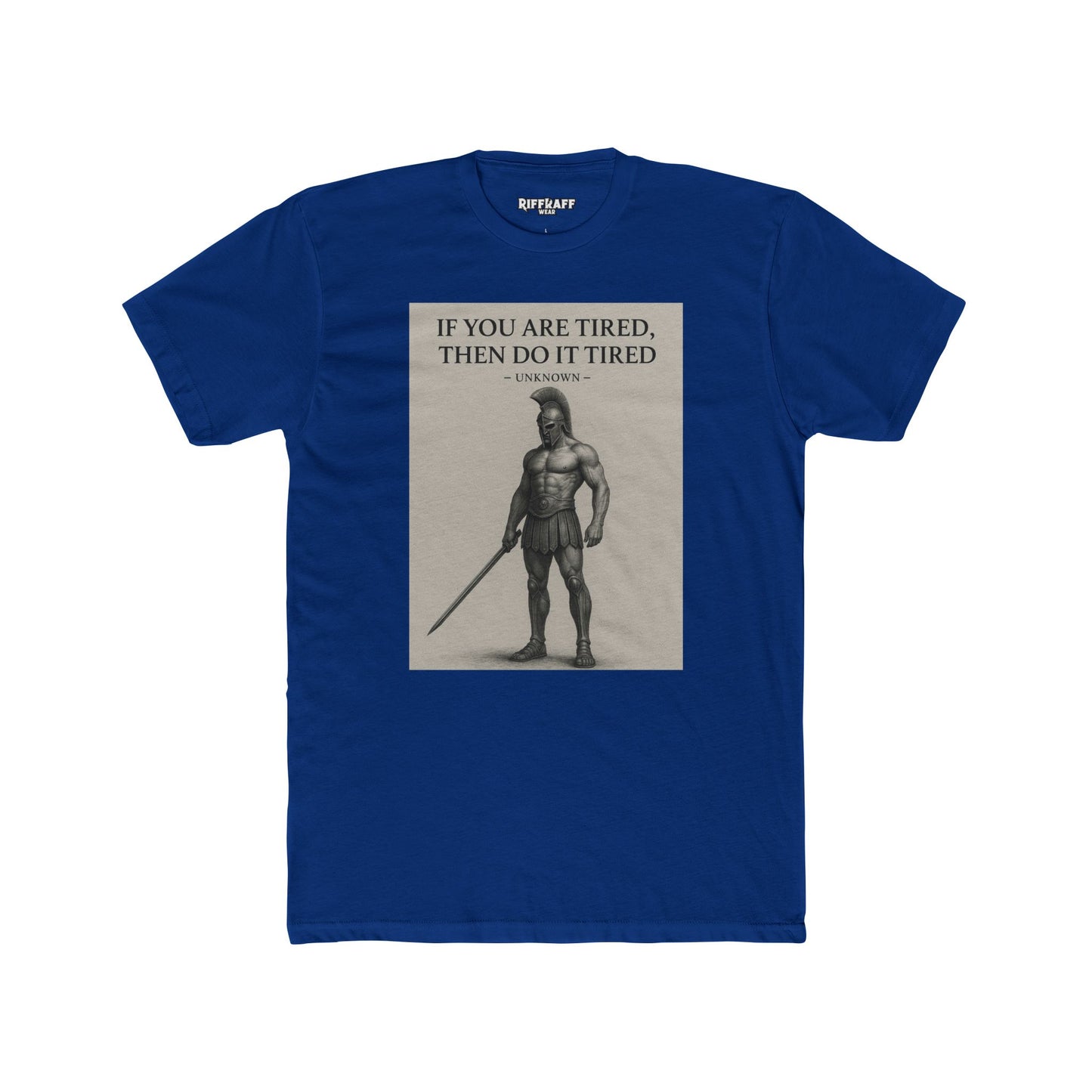 Motivational Unisex Cotton Crew Tee - "If You Are Tired, Then Do It Tired" - Riff Raff Wear