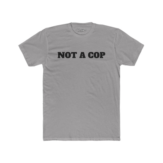 Streetwear - Unisex Cotton Crew Tee - 'NOT A COP' Statement T-Shirt - Riff Raff Wear