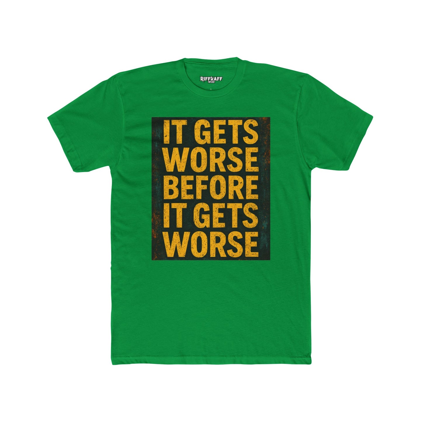 Unisex Cotton Crew Tee - "It Gets Worse Before It Gets Worse" Motivational Shirt - Riff Raff Wear