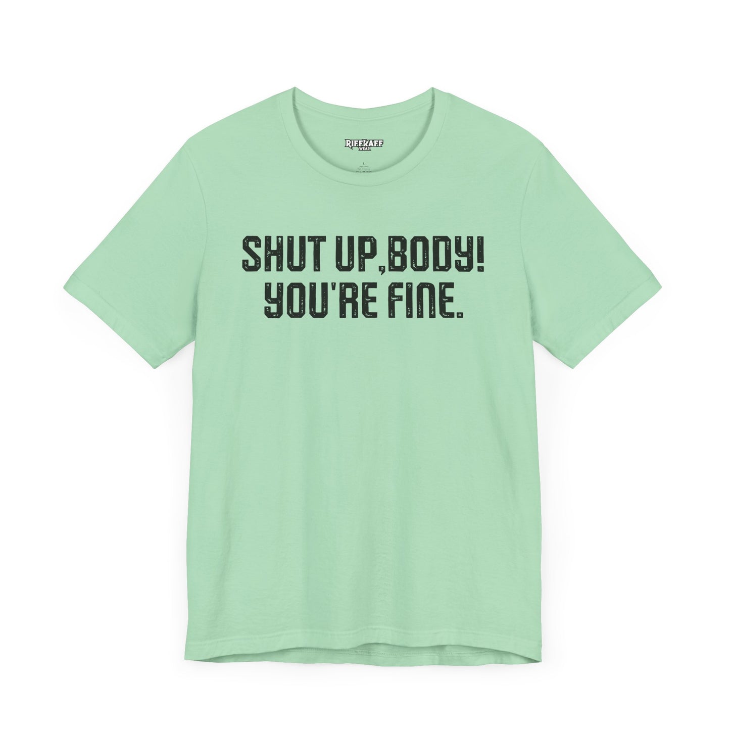 Shut up T-shirt - Shut up Body You're Fine