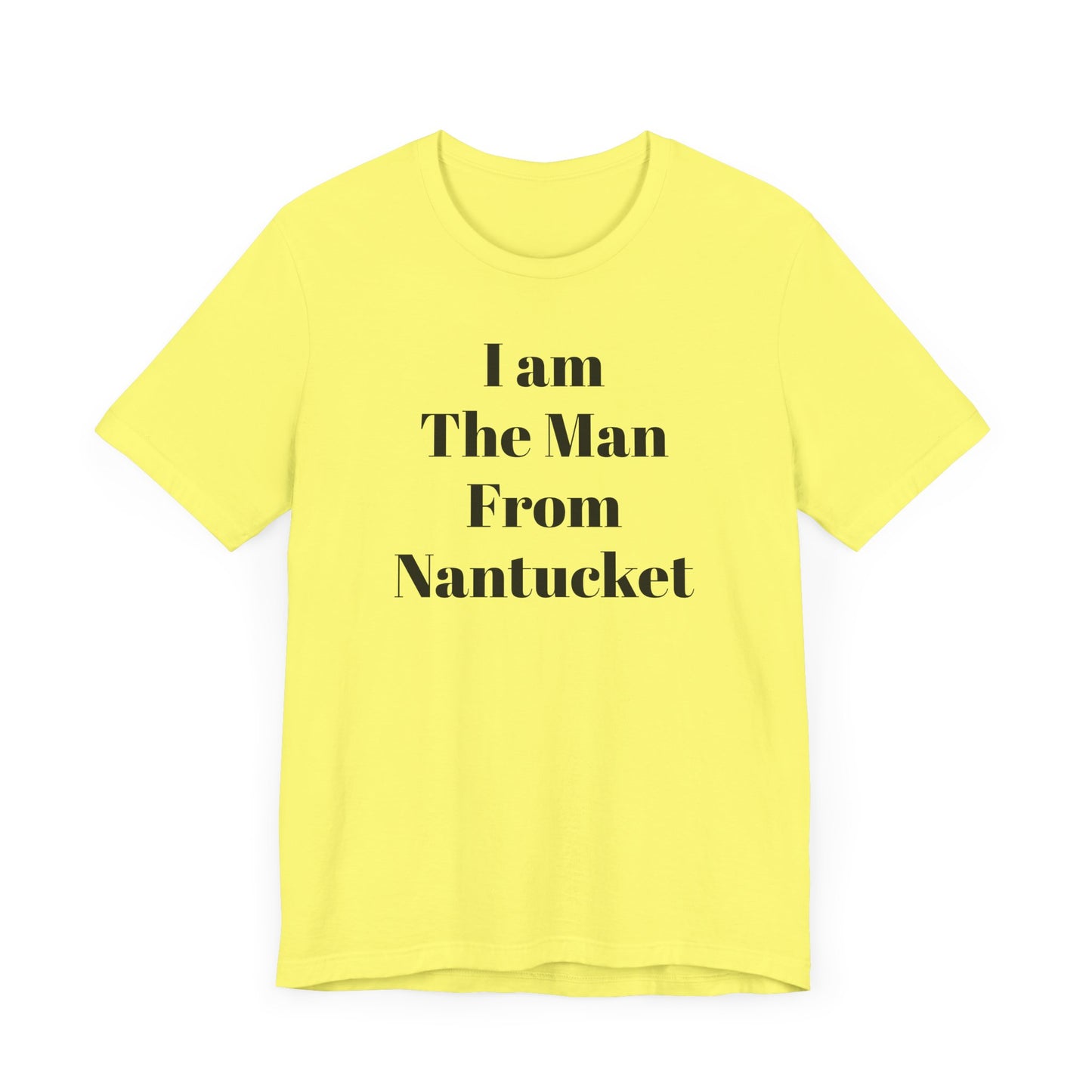 I Am The Man From Nantucket - Unisex Jersey Short Sleeve Tee