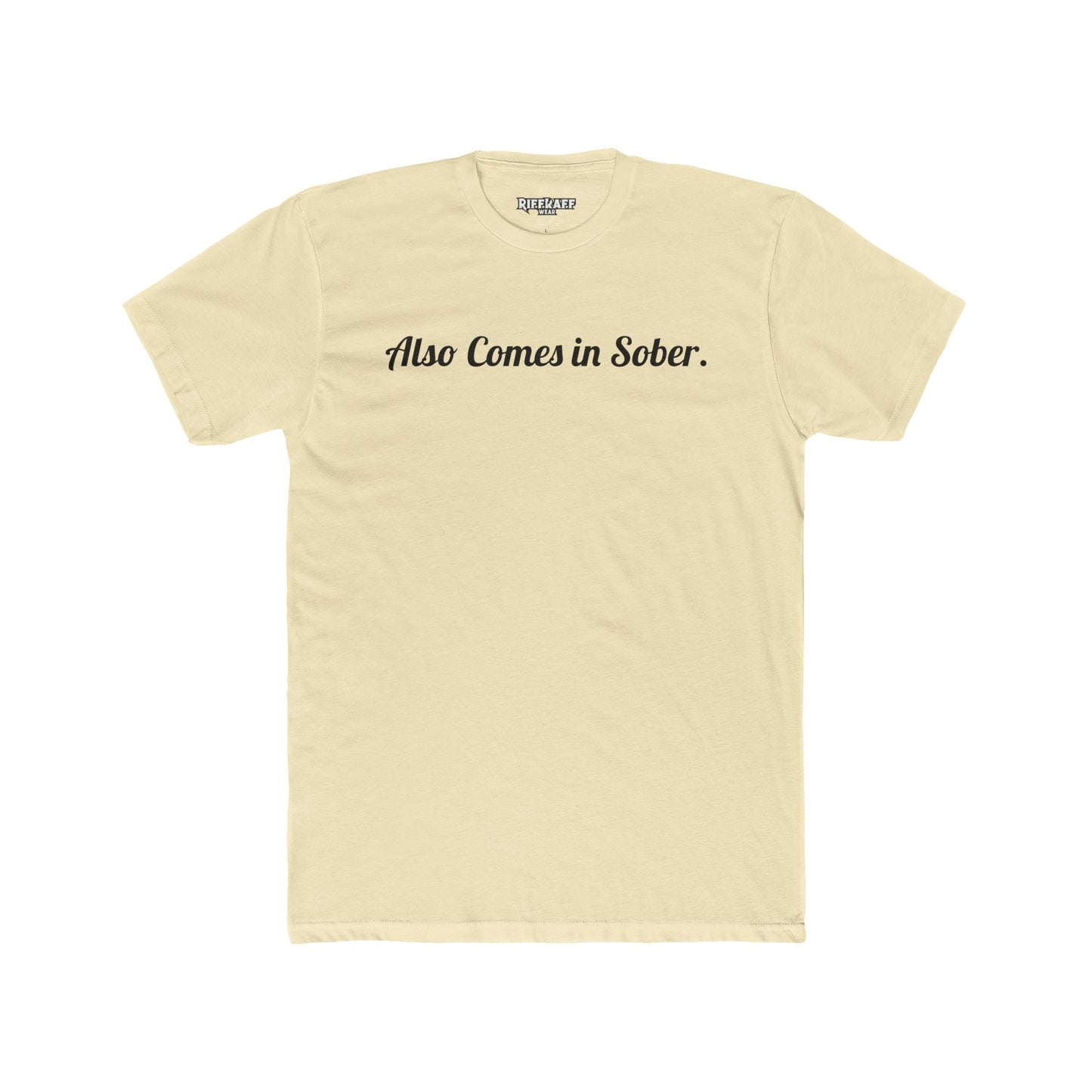 Also Comes in Sober Unisex Cotton Crew Tee - Casual Comfort Tee for Recovery and Support - Riff Raff Wear