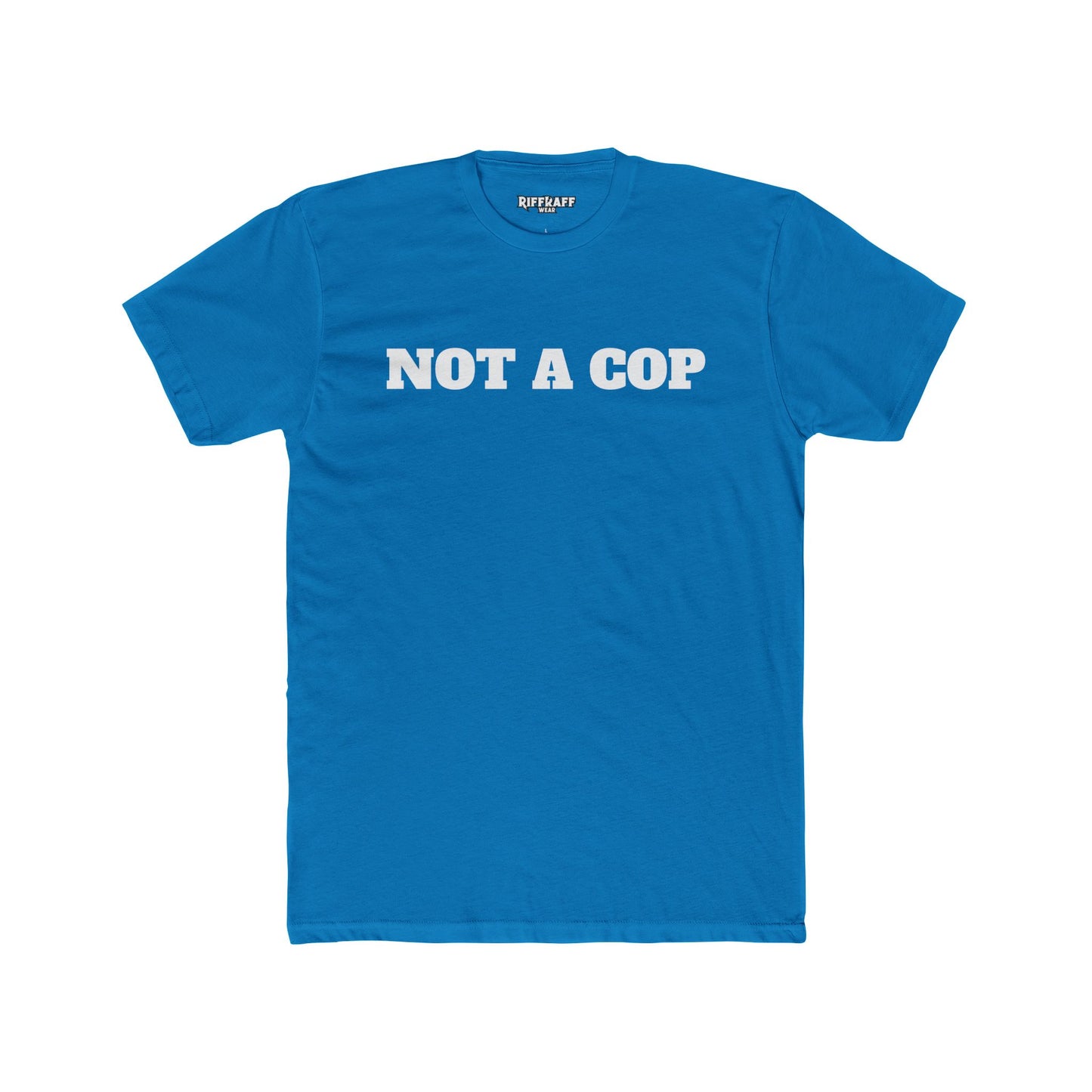 Streetwear - Unisex Cotton Crew Tee - 'NOT A COP' Statement T-Shirt - Riff Raff Wear