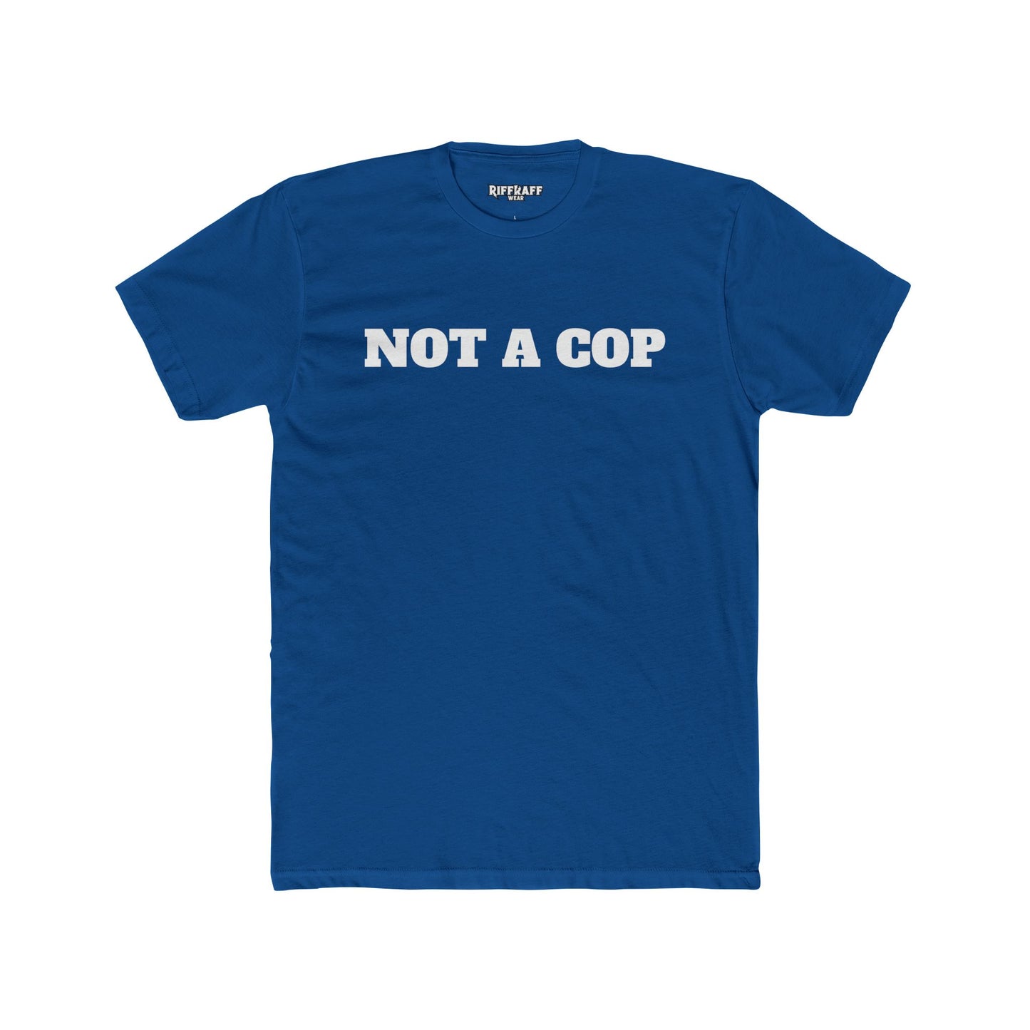 Streetwear - Unisex Cotton Crew Tee - 'NOT A COP' Statement T-Shirt - Riff Raff Wear