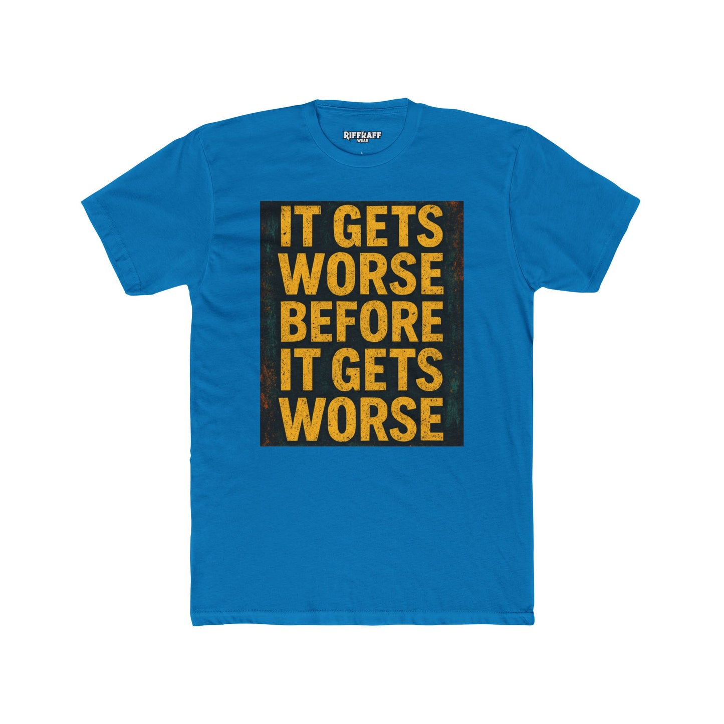 Unisex Cotton Crew Tee - "It Gets Worse Before It Gets Worse" Motivational Shirt - Riff Raff Wear
