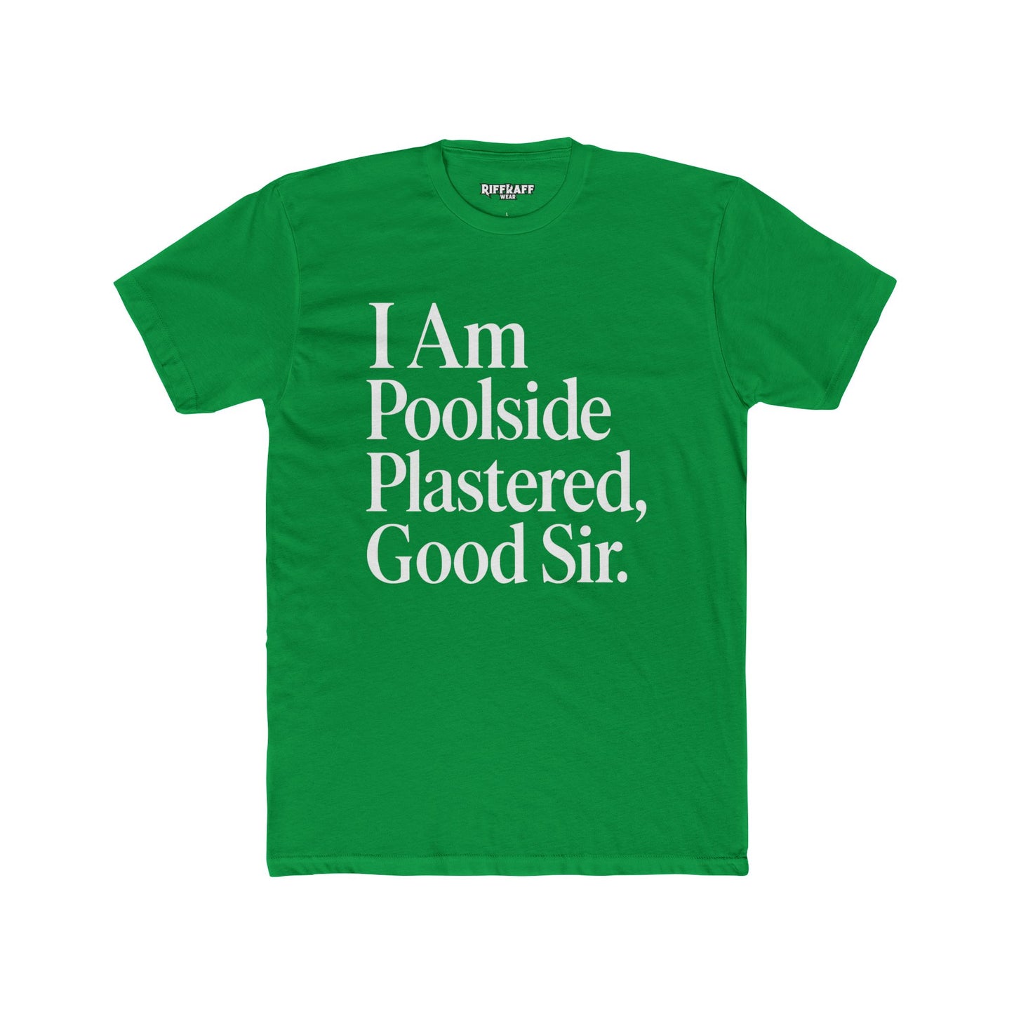 Humorous Poolside Unisex Cotton Crew Tee - "I Am Poolside Plastered, Good Sir" - Riff Raff Wear