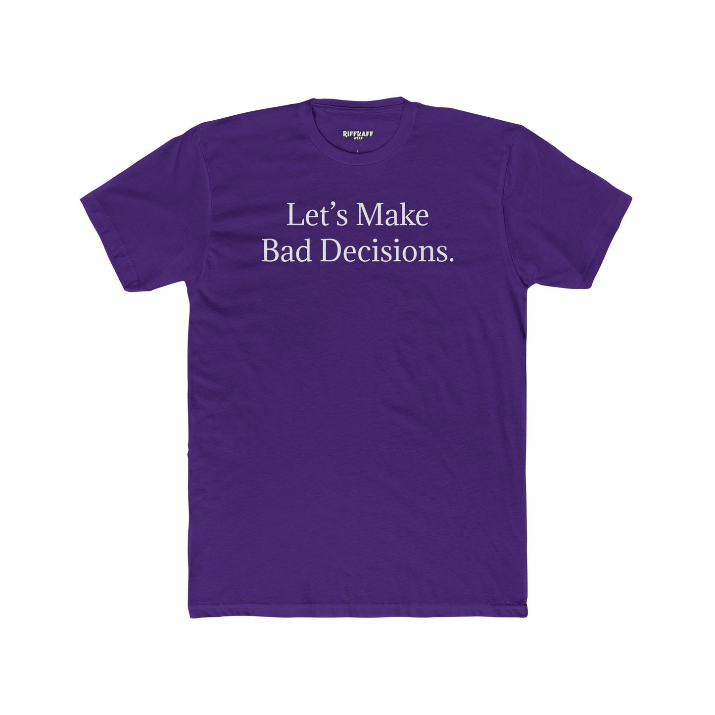 Let's Make Bad Decisions Unisex Cotton Crew Tee - Riff Raff Wear