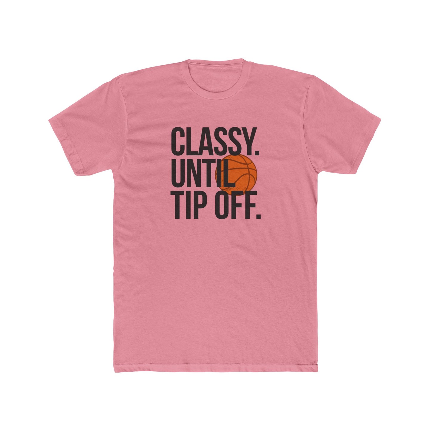 Classy Until Tip Off Unisex Cotton Tee, Basketball Fan Shirt, Sports Apparel, Gift for Him or Her, Casual Wear, Game Day T-Shirt