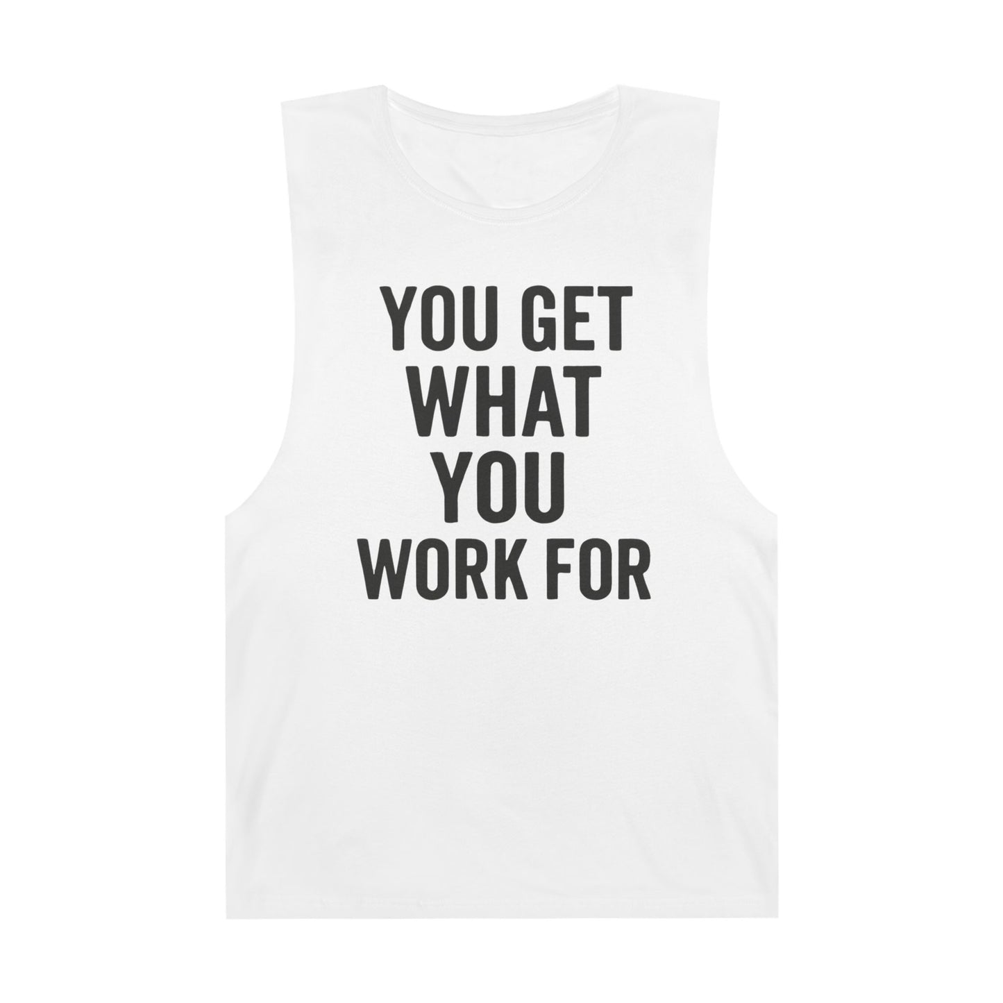 Motivational Unisex Tank Top - "You Get What You Work For" - Riff Raff Wear